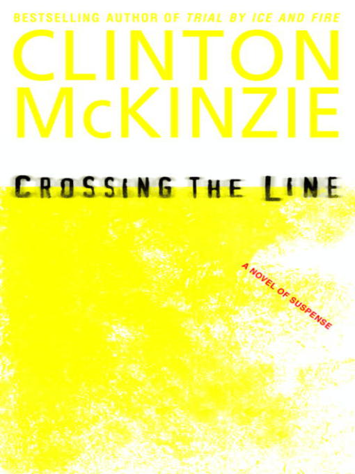 Title details for Crossing the Line by Clinton McKinzie - Available